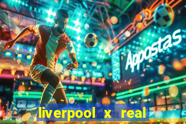 liverpool x real madrid ao vivo futemax